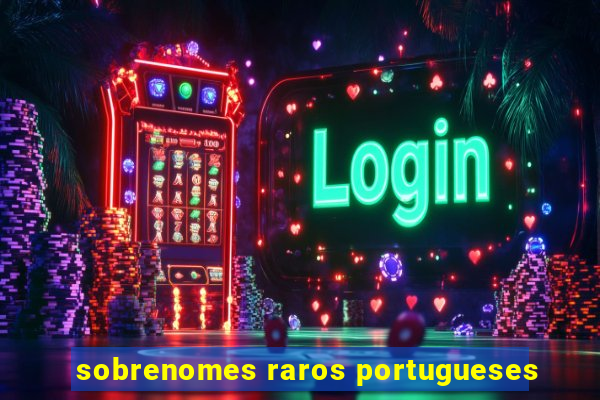 sobrenomes raros portugueses